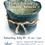 Wet Felting Bowls & Vessels Workshop - Jul 19