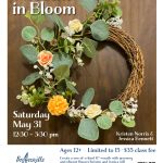 Wreaths in Bloom Workshop  May 31